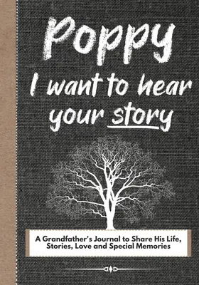 Papá, quiero oír tu historia: Un Diario Del Abuelo Para Compartir Su Vida, Historias, Amor Y Recuerdos Especiales - Poppy, I Want To Hear Your Story: A Grandfathers Journal To Share His Life, Stories, Love And Special Memories