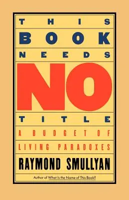 Este libro no necesita título: Un presupuesto de paradojas vivas - This Book Needs No Title: A Budget of Living Paradoxes