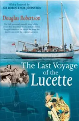 El último viaje del Lucette: La historia completa, no contada hasta ahora, de los hechos descritos por primera vez por el padre del autor, Dougal Robertson, en Survive - Last Voyage of the Lucette: The Full, Previously Untold, Story of the Events First Described by the Author's Father, Dougal Robertson, in Survive