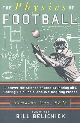 La física del fútbol: Descubra la ciencia de los golpes que rompen huesos, los goles de campo y los pases que sobrecogen. - The Physics of Football: Discover the Science of Bone-Crunching Hits, Soaring Field Goals, and Awe-Inspiring Passes