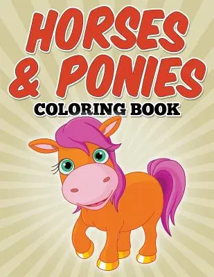 Libro para colorear de caballos y ponis: Libros para colorear para niños - Horses & Ponies Coloring Book: Coloring Books for Kids