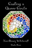 Casting A Queer Circle: Brujería no binaria - Casting A Queer Circle: Non-Binary Witchcraft