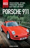 Libro Rojo del Porsche 911 3ª Edición: Especificaciones, opciones, números de producción, códigos de datos y mucho más - Porsche 911 Red Book 3rd Edition: Specifications, Options, Production Numbers, Data Codes and More