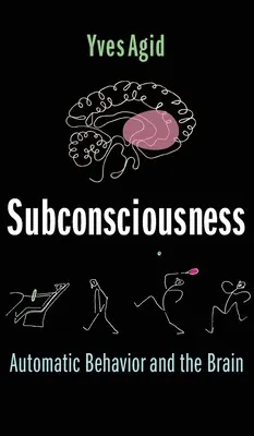 Subconsciencia: El comportamiento automático y el cerebro - Subconsciousness: Automatic Behavior and the Brain