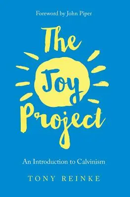 El proyecto de la alegría: Una introducción al calvinismo (con guía de estudio) - The Joy Project: An Introduction to Calvinism (with Study Guide)