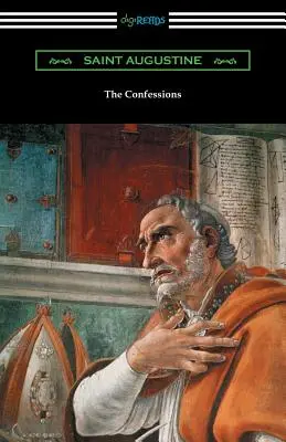 Las Confesiones de San Agustín (Traducción de Edward Bouverie Pusey con una introducción de Arthur Symons) - The Confessions of Saint Augustine (Translated by Edward Bouverie Pusey with an Introduction by Arthur Symons)