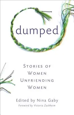 Abandonados: Historias de mujeres que se hacen amigas de otras mujeres - Dumped: Stories of Women Unfriending Women