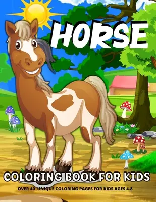 Libro para colorear de caballos para niños: Libro para colorear de caballos para niños de 4 a 8 añosLibro para colorear de caballos y ponis para niños y niñas - Horse Coloring Book For Kids: Fun Horses Coloring Book For Kids Ages 4-8Horses And Ponies Coloring Book For Girls And Boys