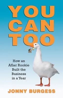 Tú también puedes: Cómo un novato de Aflac construyó el negocio en un año - You Can Too: How an Aflac Rookie Built the Business in a Year