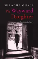 La hija descarriada: Una historia de Katmandú - The Wayward Daughter: A Kathmandu Story