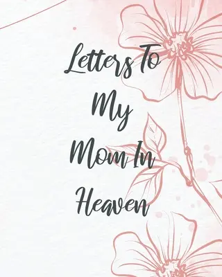 Cartas a mi madre en el cielo - Letters To My Mom In Heaven
