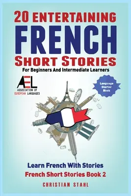 20 entretenidas historias cortas en francés para principiantes e intermedios Aprende francés con historias - 20 Entertaining French Short Stories for Beginners and Intermediate Learners Learn French With Stories