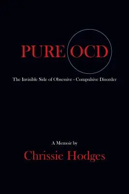 Pure Ocd: El lado invisible del trastorno obsesivo-compulsivo - Pure Ocd: The Invisible Side of Obsessive-Compulsive Disorder