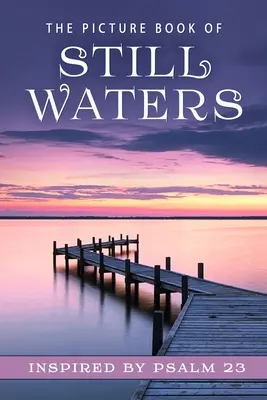 El libro ilustrado de las aguas tranquilas: Un libro de regalo para enfermos de Alzheimer y personas mayores con demencia - The Picture Book of Still Waters: A Gift Book for Alzheimer's Patients and Seniors with Dementia