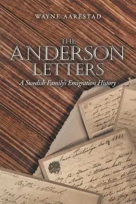 Las cartas de los Anderson: La historia de la emigración de una familia sueca - The Anderson Letters: A Swedish Family's Emigration History