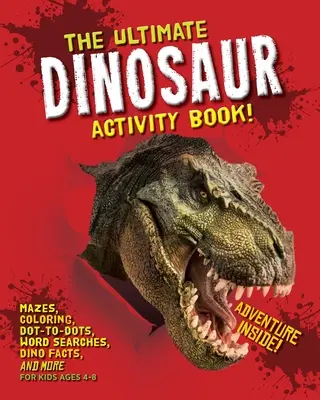 El mejor libro de actividades sobre dinosaurios: Laberintos, colorear, punto a punto, sopas de letras, datos sobre dinosaurios y mucho más para niños de 4 a 8 años. - The Ultimate Dinosaur Activity Book: Mazes, Coloring, Dot-to-Dots, Word Searches, Dino Facts and More for Kids Ages 4-8