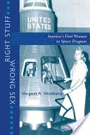 Cosas correctas, sexo equivocado: Las primeras mujeres americanas en el espacio - Right Stuff, Wrong Sex: America's First Women in Space Program