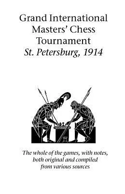 Gran Torneo Internacional de Maestros de Ajedrez San Petersburgo, 1914 - Grand International Masters' Chess Tournament St. Petersburg, 1914