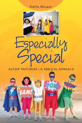 Especialmente especial: Tratamiento del autismo: un enfoque bíblico - Especially Special: Autism Treatment-A Biblical Approach