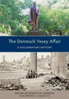 El caso Denmark Vesey: Una historia documental - The Denmark Vesey Affair: A Documentary History