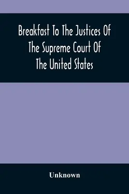 Desayuno A Los Jueces Del Tribunal Supremo De Los Estados Unidos: En la Academia Americana de Música, 15 de septiembre de 1887 - Breakfast To The Justices Of The Supreme Court Of The United States: In The American Academy Of Music, September 15, 1887