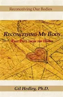 Reconcebir mi cuerpo: Segunda toma, desde el corazón - Reconceiving My Body: Take Two, from the Heart