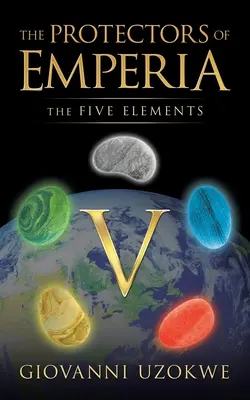 Los protectores de Emperia: Los cinco elementos - The Protectors of Emperia: The Five Elements