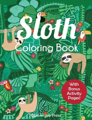 Libro para colorear de perezosos: Adorables páginas para colorear de perezosos para niños de 6 a 12 años con actividades adicionales - Sloth Coloring Book: Adorable Sloth Coloring Pages for Kids 6-12 with Bonus Activities