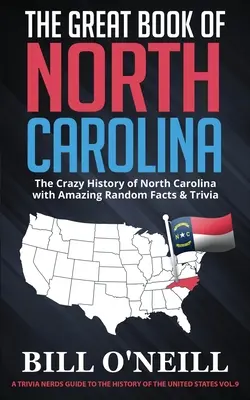 El Gran Libro de Carolina del Norte: La loca historia de Carolina del Norte con asombrosos hechos al azar y trivialidades - The Great Book of North Carolina: The Crazy History of North Carolina with Amazing Random Facts & Trivia