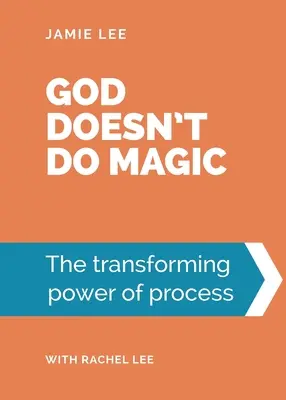 Dios no hace magia: el poder transformador del proceso - God doesn't do magic: The transforming power of process