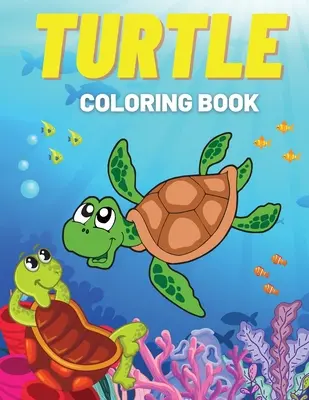 Libro para colorear de tortugas: Divertidas páginas para colorear con simpáticas tortugas y mucho más. Para niños - Turtle Coloring Book: Fun Coloring Pages with Cute Turtles and More! For Kids, Toddlers