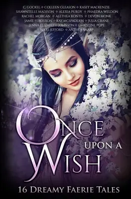 Once Upon A Wish: Dieciséis cuentos de hadas de ensueño - Once Upon A Wish: Sixteen Dreamy Faerie Tales