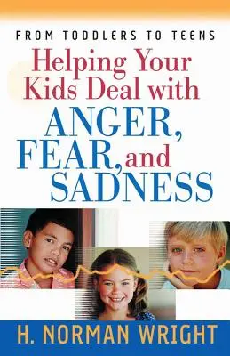 Cómo ayudar a tus hijos a afrontar la ira, el miedo y la tristeza - Helping Your Kids Deal with Anger, Fear, and Sadness