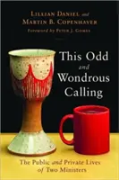 Esta extraña y maravillosa vocación: La vida pública y privada de dos ministros - This Odd and Wondrous Calling: The Public and Private Lives of Two Ministers