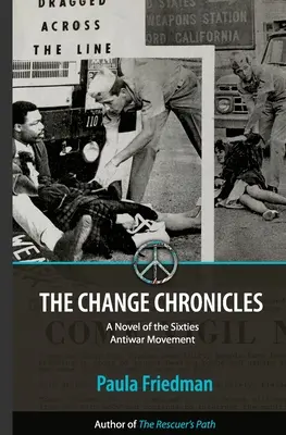 Crónicas del cambio: Una novela del movimiento antibelicista de los sesenta - The Change Chronicles: A Novel of the Sixties Antiwar Movement