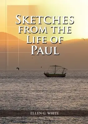 Esbozos de la vida de Pablo: (Los milagros de Pablo, Vivir en el campo, vivir por la fe, el mensaje de los terceros ángeles - Sketches from the Life of Paul: (The miracles of Paul, Country Living, living by faith, the third angels message