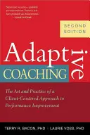 Coaching Adaptativo: El Arte y la Práctica de un Enfoque Centrado en el Cliente para la Mejora del Rendimiento - Adaptive Coaching: The Art and Practice of a Client-Centered Approach to Performance Improvement