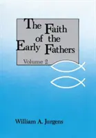 La fe de los primeros padres: Volumen 2 - Faith of the Early Fathers: Volume 2