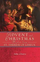 Sabiduría de Santa Teresa de Lisieux para Adviento y Navidad - Advent and Christmas Wisdom from St. Thrse of Lisieux