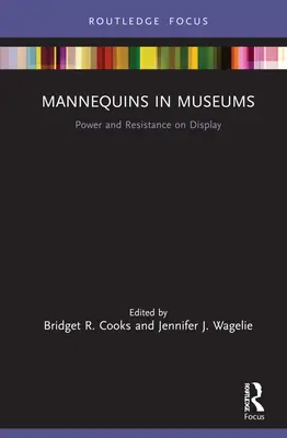 Maniquíes en los museos: Poder y resistencia a la vista - Mannequins in Museums: Power and Resistance on Display