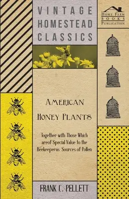 Plantas melíferas americanas - Junto con las que son de especial valor para el apicultor como fuentes de polen - American Honey Plants - Together with Those Which are of Special Value to the Beekeeper as Sources of Pollen