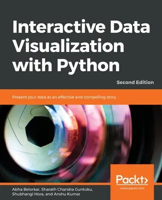 Visualización interactiva de datos con Python - Segunda edición: Presente sus datos como una historia eficaz y convincente - Interactive Data Visualization with Python - Second Edition: Present your data as an effective and compelling story