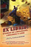 Ex Libris: Historias de bibliotecarios, bibliotecas y sabiduría popular - Ex Libris: Stories of Librarians, Libraries, and Lore