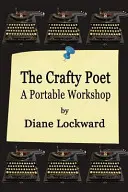 El poeta astuto: Un taller portátil - The Crafty Poet: A Portable Workshop