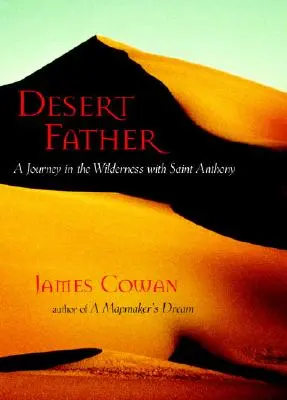 Padre del desierto: Un viaje al desierto con San Antonio - Desert Father: A Journey in the Wilderness with Saint Anthony