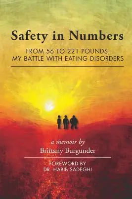 La seguridad en los números: De 56 a 221 Libras, Mi Batalla con los Desórdenes Alimenticios -- Una Memoria - Safety in Numbers: From 56 to 221 Pounds, My Battle with Eating Disorders -- A Memoir