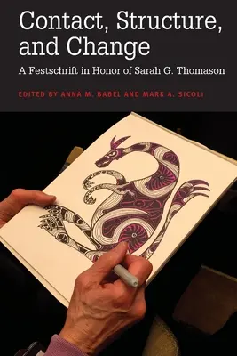 Contacto, estructura y cambio: Homenaje a Sarah G. Thomason - Contact, Structure, and Change: A Festschrift in Honor of Sarah G. Thomason