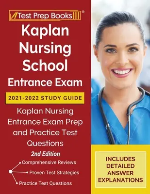 Kaplan Nursing School Entrance Exam 2021-2022 Study Guide: Kaplan Nursing Entrance Exam Prep and Practice Test Questions [2ª Edición] - Kaplan Nursing School Entrance Exam 2021-2022 Study Guide: Kaplan Nursing Entrance Exam Prep and Practice Test Questions [2nd Edition]