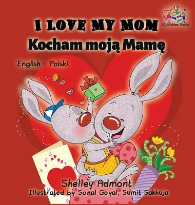 I Love My Mom (Libro Bilingüe Inglés Polaco) - I Love My Mom (English Polish Bilingual Book)