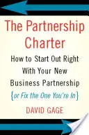 La Carta de la Asociación: Cómo empezar bien con su nueva asociación empresarial (o arreglar la que ya tiene) - The Partnership Charter: How to Start Out Right with Your New Business Partnership (or Fix the One You're In)